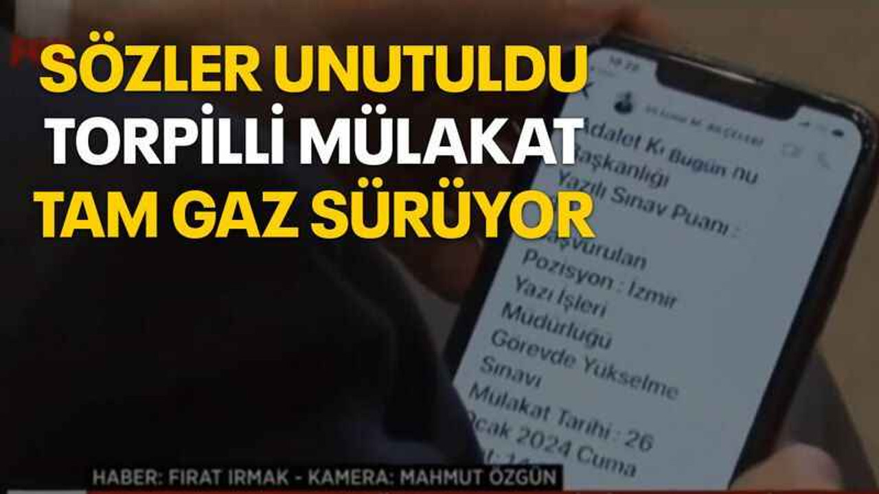 Sözler unutuldu, torpilli mülakat tam gaz sürüyor